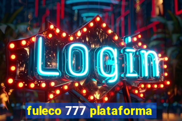 fuleco 777 plataforma